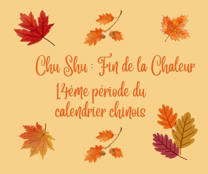 Chu Shu : « Fin de la Chaleur » - 14ème période du calendrier chinois - du 22-23 août au 6-7 septembre