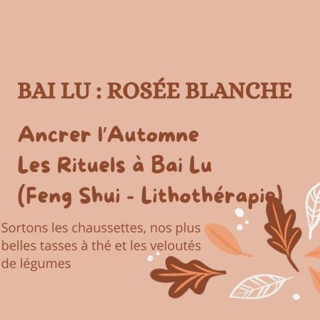 « Rituels de Bai Lu pour Ancrer l’Automne »
