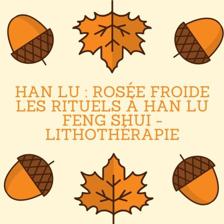 « Rituels de Han Lu pour Ancrer l’Automne »