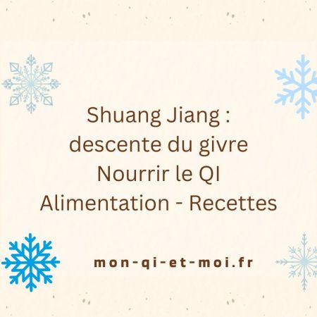 Shuang Jiang : « Descente du Givre » (23 octobre au 7 novembre) - Nourrir le Qi : Alimentation - Recettes