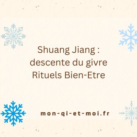 Shuang Jiang : « Descente du Givre » (23 octobre au 7 novembre) « Rituels Bien-Être pour Choyer le Corps »